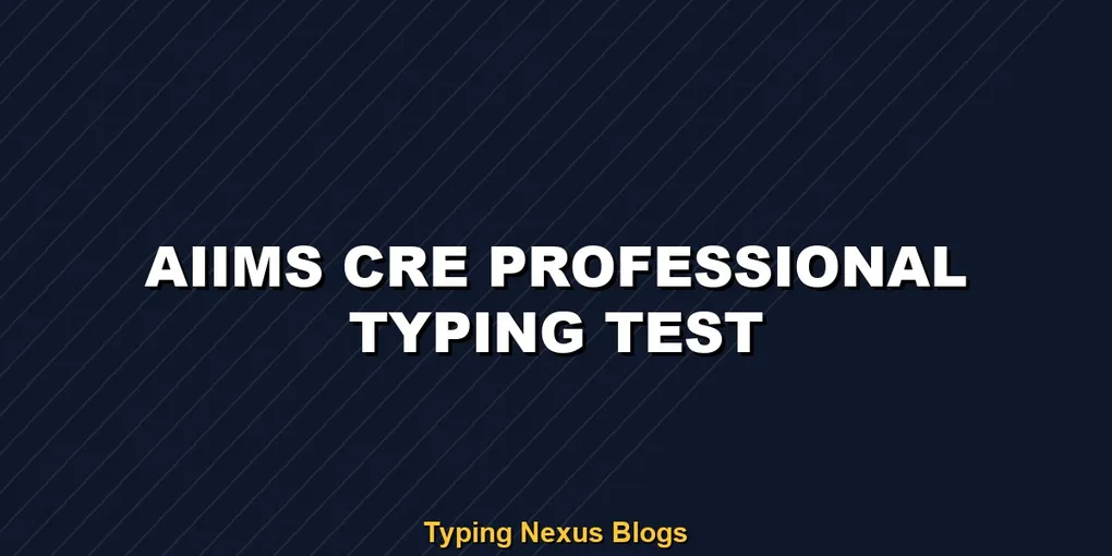 AIIMS CRE Professional typing test guide and rules