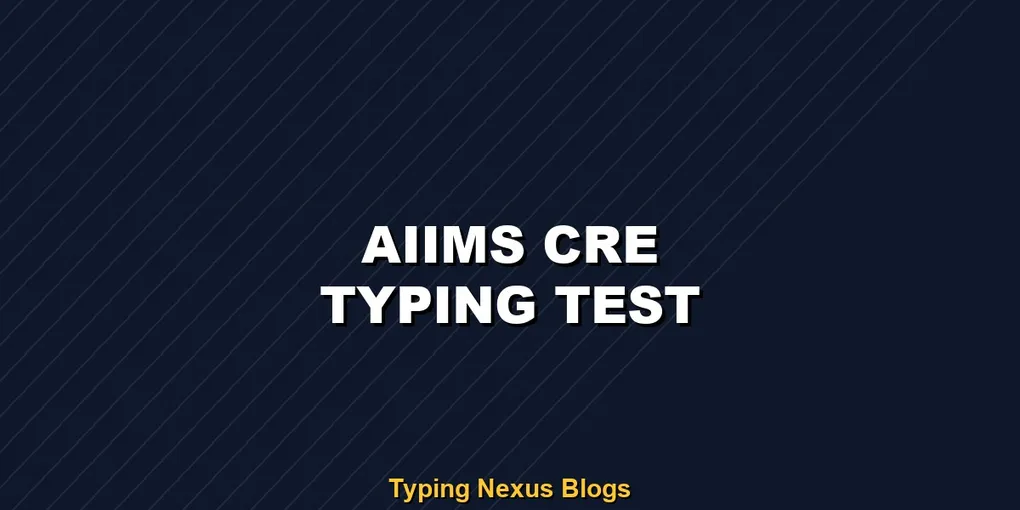 AIIMS CRE general typing test rules and speed guide