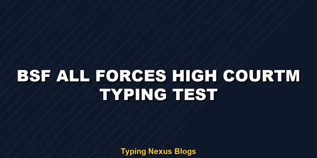 BSF All Forces HCM typing test guidelines