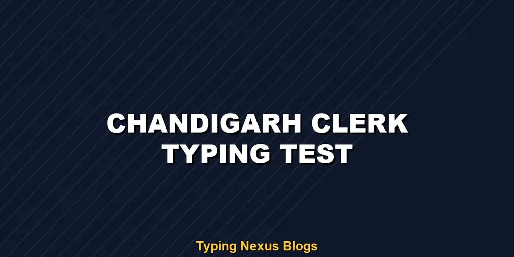 Chandigarh Clerk typing test rules and speed guide