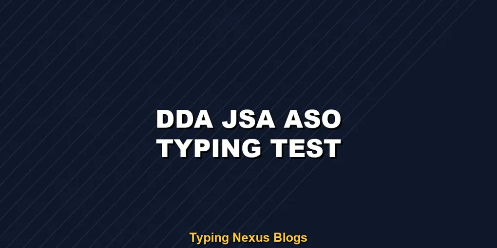 Dda Jsa Aso typing test rules and speed guide