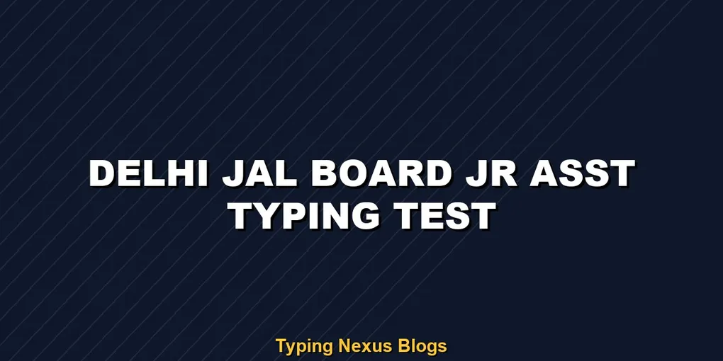 Delhi Jal Board Jr Asst typing test rules and speed guide