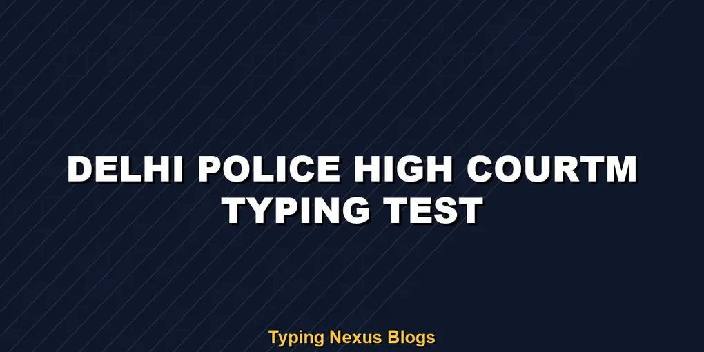 Delhi Police Hcm typing test rules and speed guide