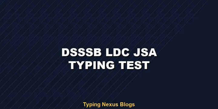 Dsssb Ldc Jsa typing test rules and speed guide