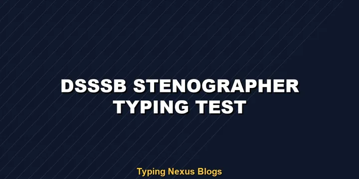 Dsssb Stenographer typing test rules and speed guide