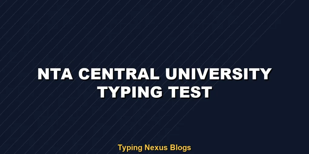 Nta Central University typing test rules and speed guide