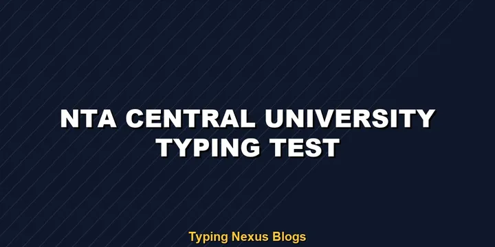 Nta Central University typing test rules and speed guide