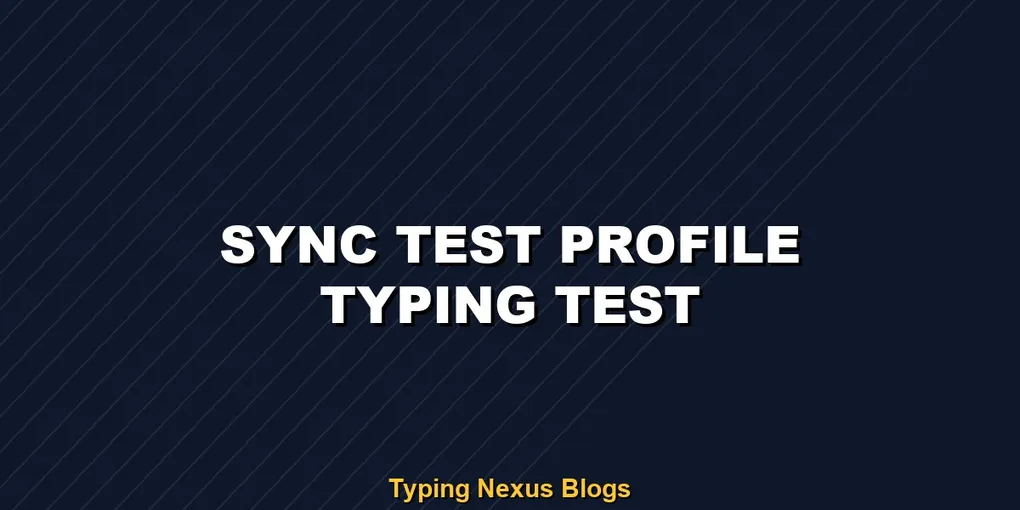 Sync Test Profile typing test rules and speed guide