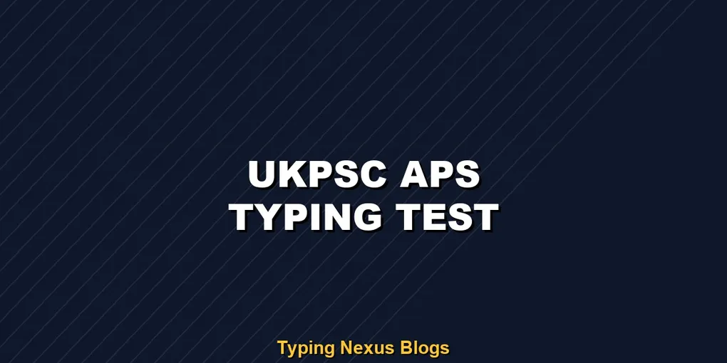 Ukpsc Aps typing test rules and speed guide