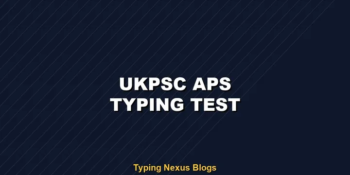 Ukpsc Aps typing test rules and speed guide