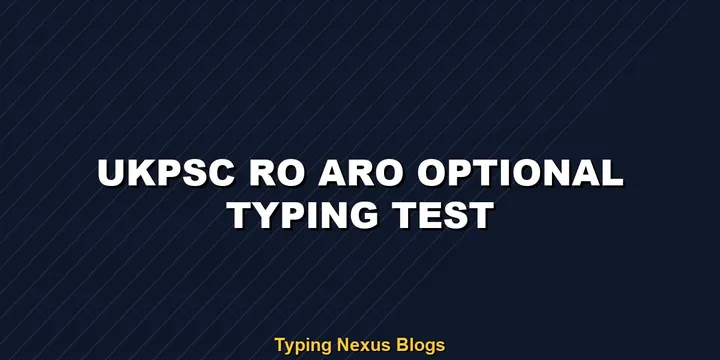 Ukpsc Ro Aro Optional typing test rules and speed guide