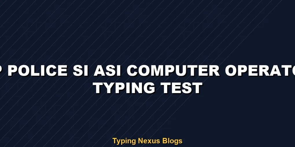 Up Police Si Asi Computer Operator typing test rules and speed guide