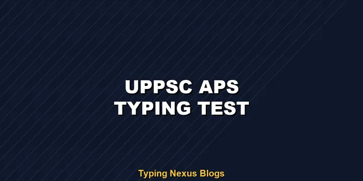Uppsc Aps typing test rules and speed guide