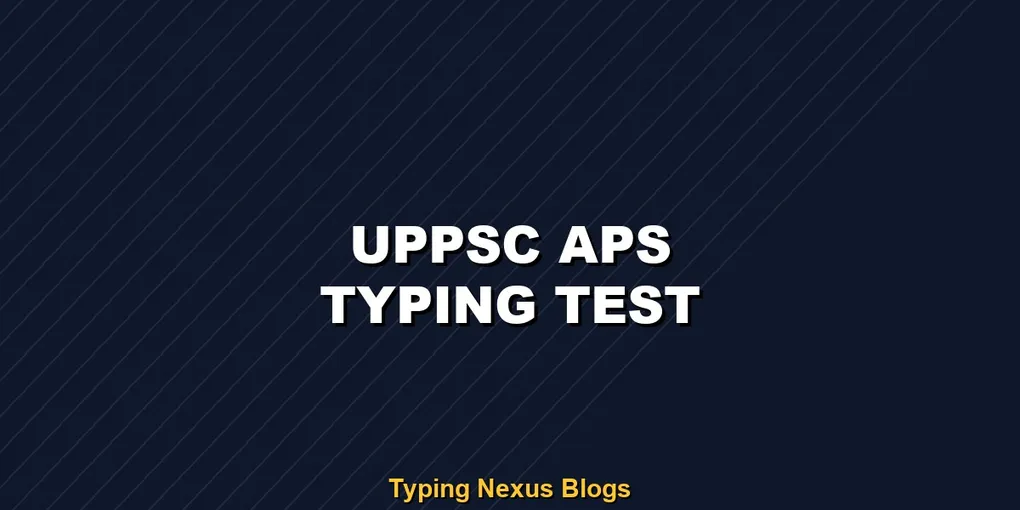 Uppsc Aps typing test rules and speed guide