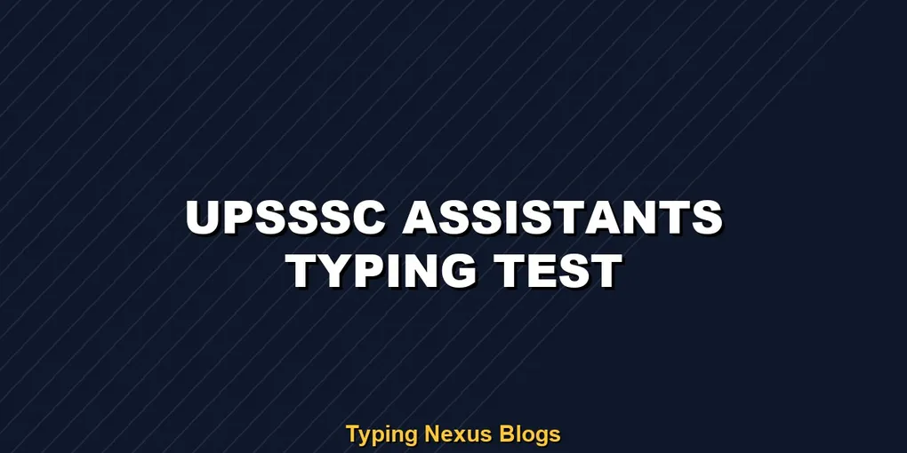 Upsssc Assistants typing test rules and speed guide