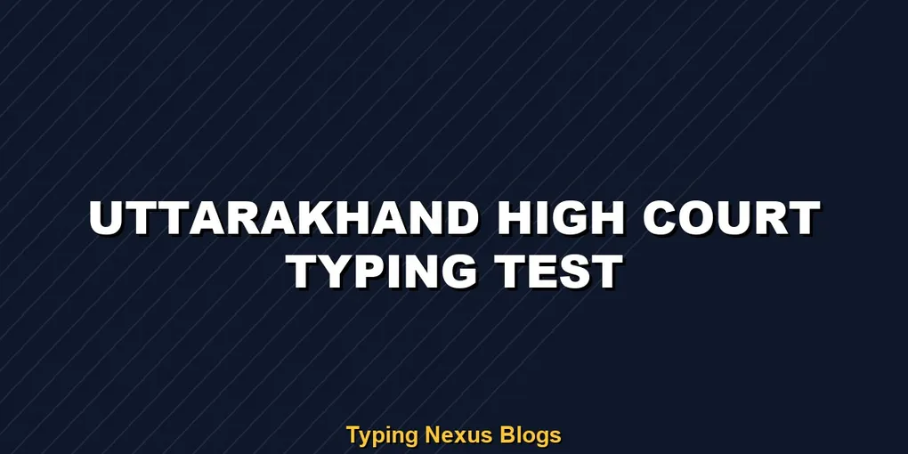 Uttarakhand High Court typing test rules and speed guide
